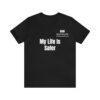 My Life Is Safer Unisex Jersey Short Sleeve Tee - Image 2