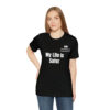 My Life Is Safer Unisex Jersey Short Sleeve Tee - Image 6