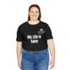 My Life Is Safer Unisex Jersey Short Sleeve Tee - Image 8
