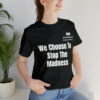 We Choose To Stop The Madness Unisex Jersey Short Sleeve Tee