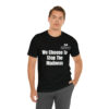 We Choose To Stop The Madness Unisex Jersey Short Sleeve Tee - Image 7