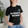 We Choose Our Own Destiny Unisex Jersey Short Sleeve Tee