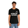 We Choose Our Own Destiny Unisex Jersey Short Sleeve Tee - Image 5