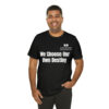 We Choose Our Own Destiny Unisex Jersey Short Sleeve Tee - Image 9