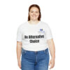 An Alternative Choice Unisex Jersey Short Sleeve Tee - Image 8
