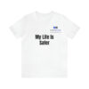 My Life Is Safer Unisex Jersey Short Sleeve Tee - Image 14