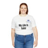 My Life Is Safer Unisex Jersey Short Sleeve Tee - Image 20