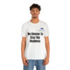We Choose To Stop The Madness Unisex Jersey Short Sleeve Tee - Image 17