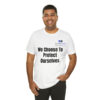 We Choose To  Protect Ourselves Unisex Jersey Short Sleeve Tee - Image 21