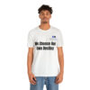 We Choose Our Own Destiny Unisex Jersey Short Sleeve Tee - Image 17