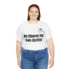 We Choose Our Own Destiny Unisex Jersey Short Sleeve Tee - Image 20