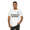 We Choose Our Own Destiny Unisex Jersey Short Sleeve Tee - Image 21