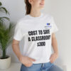 COST TO SAVE A CLASSROOM? $300 Unisex Jersey Short Sleeve Tee - Image 13