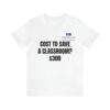 COST TO SAVE A CLASSROOM? $300 Unisex Jersey Short Sleeve Tee - Image 14